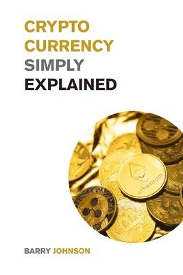 Barry Johnson - Cryptocurrency Simply Explained!, Häftad