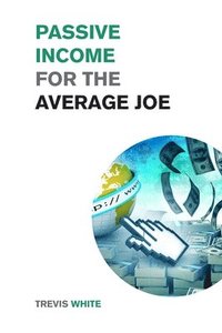 bokomslag Passive Income for the Average Joe