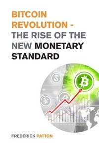 bokomslag Bitcoin Revolution - The Rise of the New Monetary Standard