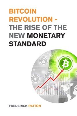 Bitcoin Revolution - The Rise of the New Monetary Standard 1