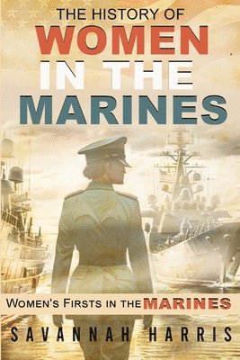 bokomslag The History of Women in The Marines