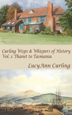 Lucyann Curling, LucyAnn Curling, Caroline Petherick - Thanet to Tasmania, Inbunden