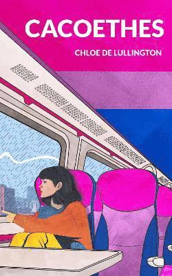 Chloe De Lullington - Cacoethes, Häftad