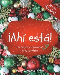 bokomslag ¡Ahi esta! Edicion Navidad: Un libro busca y encuentra muy navideño