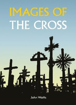 John Watts - Images of the Cross, Häftad