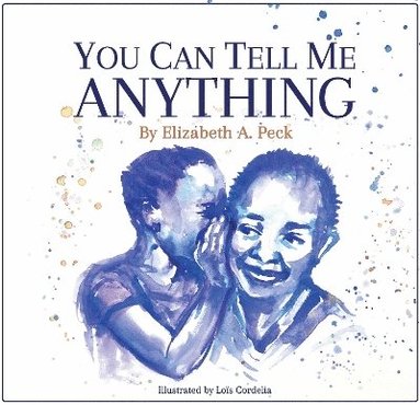 Elizabeth A. Peck - You Can Tell Me Anything, Häftad