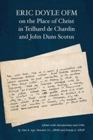 Eric Doyle OFM - Eric Doyle OFM on the Place of Christ in Teilhard de Chardin and John Duns Scotus, Häftad