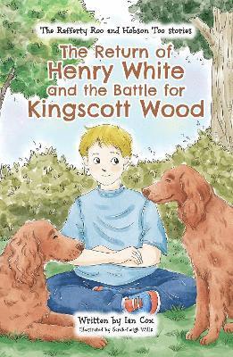 bokomslag The Return of Henry White and the Battle for Kingscott Wood