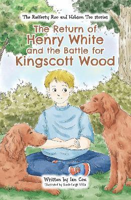 Return of Henry White and the Battle for Kingscott Wood
