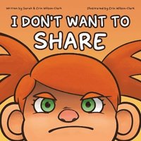 bokomslag I Don't Want to Share