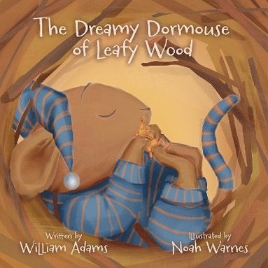 William Adams - Dreamy Dormouse of Leafy Wood, Häftad