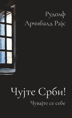 Rudolf Arcibald Rajs - Cujte Srbi!, Häftad