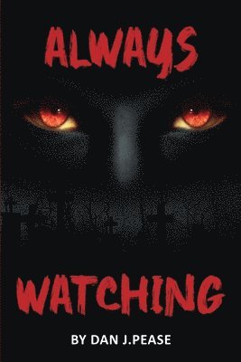 Dan J Pease, Dan J. Pease, DAN J. PEASE - Always Watching, Häftad