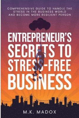Entrepreneur's Secrets To Stress-Free Business 1