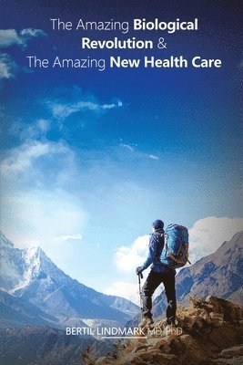 bokomslag Amazing Biological Revolution and The Amazing New Health Care