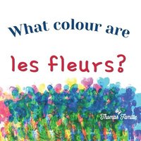 bokomslag What Colour are Les Fleurs?