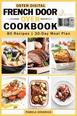 Pamela Kendrick - Oster Digital French Door Oven Cookbook, Häftad