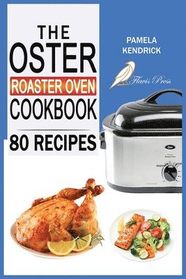 Pamela Kendrick - Oster Roaster Oven Cookbook, Häftad