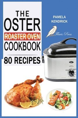 The Oster Roaster Oven Cookbook 1