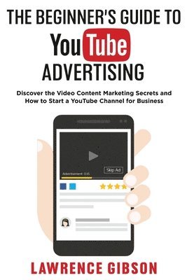 The Beginner's Guide to Youtube Advertising 1