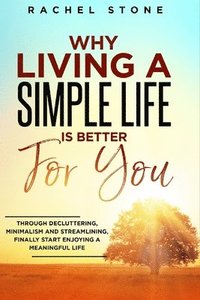 bokomslag Why Living a Simple Life is Better for You