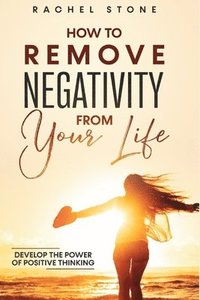 bokomslag How To Remove Negativity From Your Life
