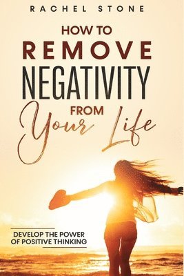 How To Remove Negativity From Your Life 1