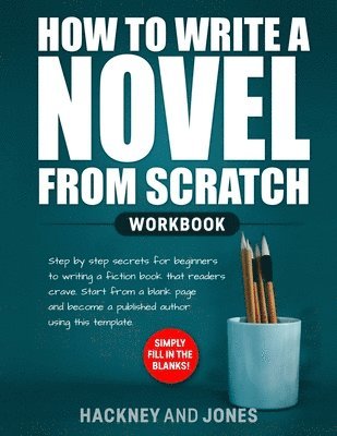 Hackney And Jones - How to Write a Novel from Scratch, Häftad