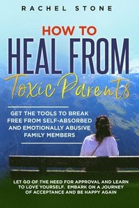 bokomslag How to Heal from Toxic Parents