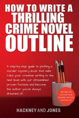 Hackney And Jones, and Jones, Hackney - How To Write A Thrilling Crime Novel Outline, Häftad