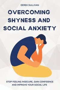 bokomslag Overcoming Shyness and Social Anxiety