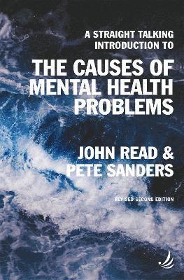 John Read, Pete Sanders - Straight Talking Introduction to the Causes of Mental Health Problems (2nd edition), Häftad