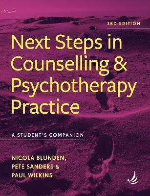 Nicola Blunden, Pete Sanders, Paul Wilkins - Next Steps in Counselling and Psychotherapy Practice (3rd Edition), Häftad