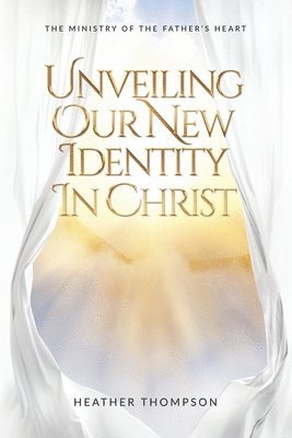 bokomslag Unveiling Our New Identity in Christ