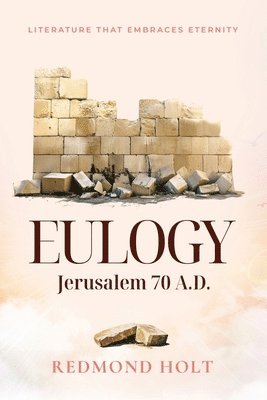 Redmond Holt - Eulogy - Jerusalem 70 A.D., Häftad