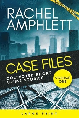 Case Files: Collected Short Crime Stories Volume 1 1