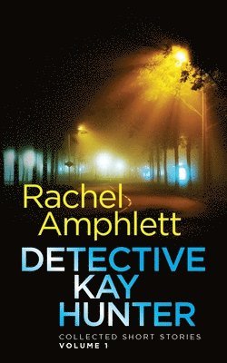 Detective Kay Hunter - Collected Short Stories Volume 1 1