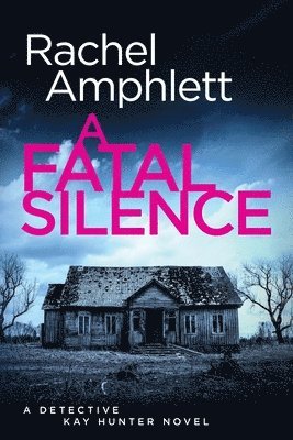 bokomslag A Fatal Silence: A Detective Kay Hunter crime thriller