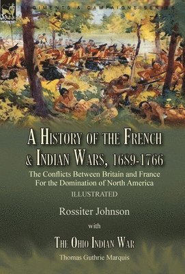 bokomslag A History of the French & Indian Wars, 1689-1766