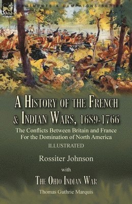 bokomslag A History of the French & Indian Wars, 1689-1766