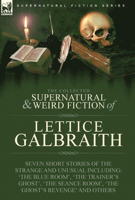 bokomslag The Collected Supernatural and Weird Fiction of Lettice Galbraith