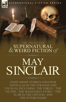 bokomslag Collected Supernatural and Weird Fiction of May Sinclair