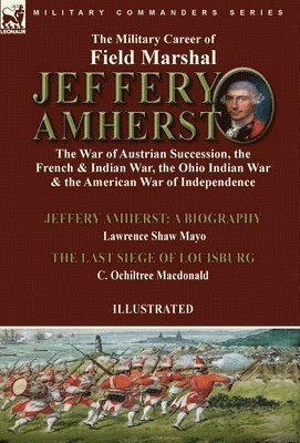 The Military Career of Field Marshal Jeffery Amherst 1