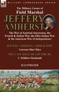 bokomslag The Military Career of Field Marshal Jeffery Amherst