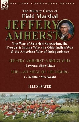 The Military Career of Field Marshal Jeffery Amherst 1