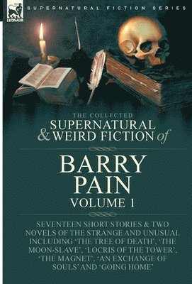 bokomslag The Collected Supernatural and Weird Fiction of Barry Pain-Volume 1