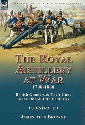 bokomslag The Royal Artillery at War,1700-1860