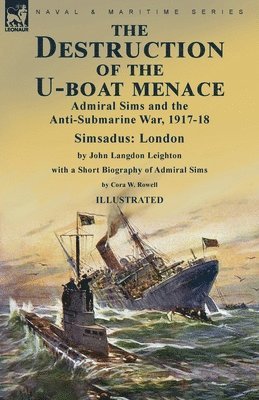 John Langdon Leighton, Cora W Rowell, Cora W. Rowell, Langdon Leighton, John, W. Rowell, Cora - Destruction of the U-Boat Menace, Häftad
