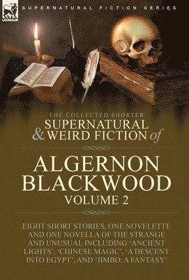 bokomslag The Collected Shorter Supernatural & Weird Fiction of Algernon Blackwood