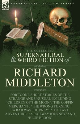 bokomslag The Collected Supernatural and Weird Fiction of Richard Middleton